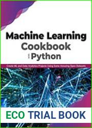 Machine Learning Cookbook with Python Create ML and Data Analytics Projects Using Some Amazing Open Datasets