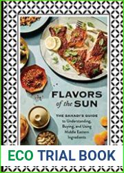 Flavors of the Sun The Sahadi’s Guide to Understanding, Buying, and Using Middle Eastern Ingredients