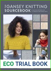 The Gansey Knitting Sourcebook 150 stitch patterns and 10 projects for gansey knits