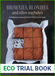 Brownies, Blondies and Other Traybakes 65 delicious recipes for home-baked sweet treats