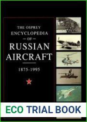 The Osprey Encyclopedia of Russian Aircraft 1875-1995 (Osprey Aerospace)