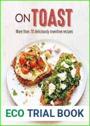 On Toast More than 70 deliciously inventive recipes