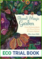 Thread Magic Garden Create Enchanted Quilts with Thread Painting & Pattern-Free Applique