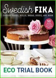 Swedish Fika Cakes, Rolls, Bread, Soups, and More