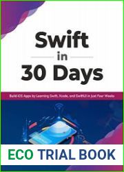 Swift in 30 Days Build iOS Apps by Learning Swift, Xcode, and SwiftUI in Just Four Weeks