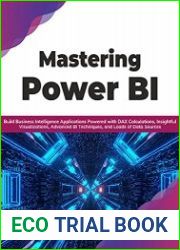 Mastering Power BI Build Business Intelligence Applications Powered with DAX Calculations, Insightful Visualizations