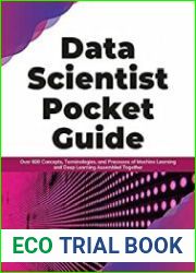 Data Scientist Pocket Guide Over 600 Concepts, Terminologies, and Processes of Machine Learning and Deep Learning Assembled
