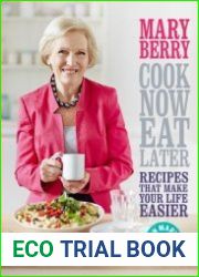 Cook Now, Eat Later Recipes That Make Your Life Easier