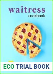 Waitress Cookbook Scrumptious and Fun Recipes for Waitress Admirers!