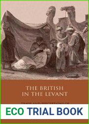 The British in the Levant Trade and Perceptions of the Ottoman Empire in the Eighteenth Century