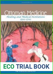 Ottoman Medicine Healing and Medical Institutions, 1500-1700