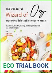 The Wonderful Wizard of Oz Exploring Delectable Modern Meals Nutritious, Mouthwatering, And Elegant Dinner