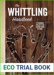 The Whittling Handbook 20 Charming Projects for Carving Wood by Hand