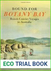 Bound for Botany Bay British Convict Voyages to Australia