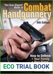 The Gun Digest Book of Combat Handgunnery, 6th Edition