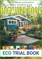 The Complete Backyard Book Practical Projects to Create a Beautiful Backyard and Garden
