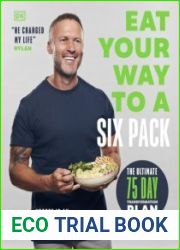 Eat Your Way to a Six Pack The Ultimate 75 Day Transformation Plan