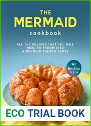 The Mermaid Cookbook All the Recipes That You Will Need to Throw into a Mermaid Themed Party