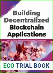 Building Decentralized Blockchain Applications Learn How to Use Blockchain as the Foundation for Next-Gen Apps