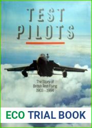Test Pilots The Story of British Test Flying 1903-1984