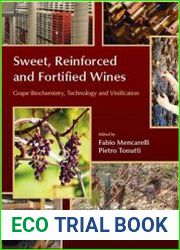 Sweet, Reinforced and Fortified Wines Grape Biochemistry, Technology and Vinification