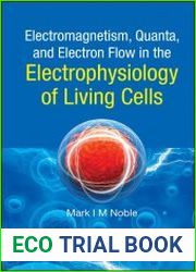 Electromagnetism, Quanta, and Electron Flow in the Electrophysiology of Living Cells