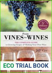 From Vines to Wines the Complete Guide to Growing Grapes and Making Your Own Wine, 5th edition