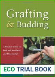 Grafting and Budding A Practical Guide for Fruit and Nut Plants and Ornamentals, 2nd ed