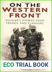 On the Western Front Soldier|s Stories from France and Flanders
