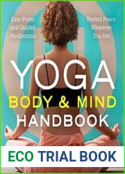 Yoga Body and Mind Handbook Easy Poses, Guided Meditations, Perfect Peace Wherever You Are