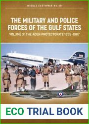 The Military and Police Forces of the Gulf States Volume 3 The Aden Protectorate 1839-1967 (Middle East @War Series №40)