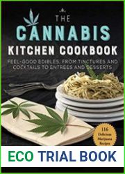 The Cannabis Kitchen Cookbook Feel-Good Edibles, from Tinctures and Cocktails to Entr?es and Desserts