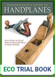 Woodworker|s Guide to Handplanes How to Choose, Setup and Master the Most Useful Planes for Today|s Workshop