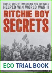 Ritchie Boy Secrets How a Force of Immigrants and Refugees Helped Win World War II