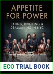 Appetite for Power Eating, Drinking & Dealmaking in NYC A Billions Guide