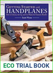 Getting Started with Handplanes How to Choose, Set Up, and Use Planes for Fantastic Results