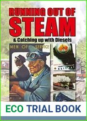 Running out of Steam & Catching up with Diesels