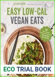 Easy Low-Cal Vegan Eats 60 Flavor-Packed Recipes with Less Than 400 Calories Per Serving