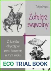 Zolnierz swawolny. Z dziejow obyczajow armii koronnej w XVII wieku