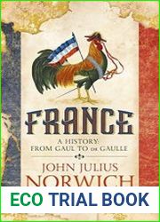 France A History from Gaul to de Gaulle