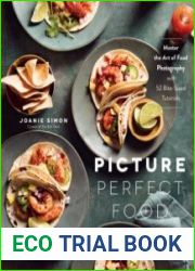 Picture Perfect Food Master the Art of Food Photography with 52 Bite-Sized Tutorials