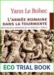 L’Armee Romaine dans la Tourmente Une Nouvelle Approche de la Crise du IIIe Siecle
