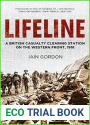 Lifeline A British Casualty Clearing Station on the Western Front, 1918