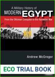 A Military History of Modern Egypt From the Ottoman Conquest to the Ramadan War