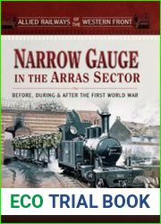Narrow Gauge in the Arras Sector Before, During and After the First World War