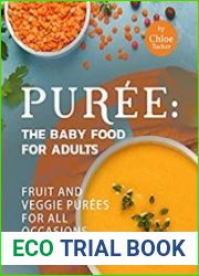 Puree The Baby Food for Adults Fruit and Veggie Purees for All Occasions and Ages