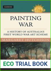 Painting War A History of Australia|s First World War Art Scheme