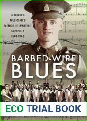 Barbed-Wire Blues A Blinded Musician|s Memoir of Wartime Captivity 1940–1943