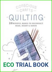 Quilting 20 mindful makes to reconnect head, heart & hands
