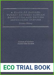 A Clash of Empires Turkey between Russian Bolshevism and British Imperialism, 1918-1923